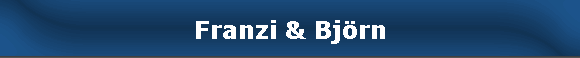 Franzi & Bj�rn